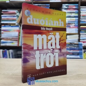 Dưới Ánh Mặt Trời - Vương Biên Hương (Sách Cũ)