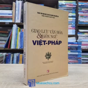 Giao Lưu Văn Hóa Và Ngôn Ngữ Việt-Pháp - Bìa cứng (Sách cũ)