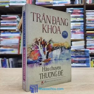Hầu Chuyện Thượng Đế - Trần Đăng Khoa (Sách Cũ)