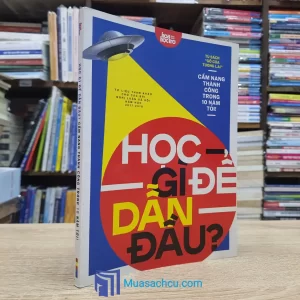 Học Gì Để Dẫn Đầu? - Cẩm Nang Thành Công Trong 10 Năm Tới! (Sách cũ)