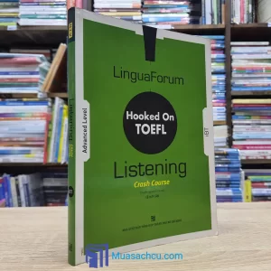 Hooked On TOEFL iBT: Listening - Advanced Level (Sách Cũ)
