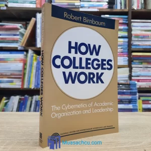 How Colleges Work - The Cybernetics Of Academic Organization And Leadership (used)