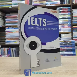 IELTS Listening Strategies For The IELTS Test (Sách Cũ)