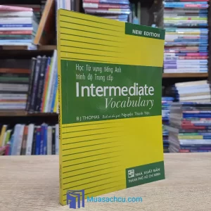 Intermediate Vocabulary - Học Từ Vựng Tiếng Anh Trình Độ Trung Cấp (Sách cũ)