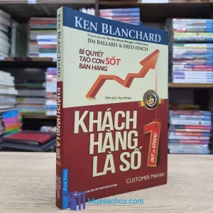 Khách Hàng Là Số 1 - Bí Quyết Tạo Cơn Sốt Bán Hàng (Sách cũ)