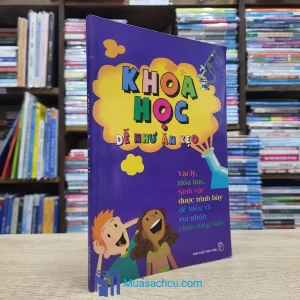 Khoa Học Dễ Như Ăn Kẹo (Sách cũ)
