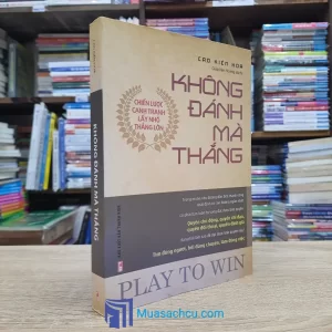 Không Đánh Mà Thắng - Chiến Lược Cạnh Tranh Lấy Nhỏ Thắng Lớn (Sách cũ)
