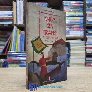 Khúc Gia Trang Dậy Sóng Trời Nam (Sách cũ)