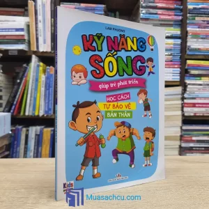 Kỹ Năng Sống Giúp Trẻ Phát Triển - Học Cách Tự Bảo Vệ Bản Thân (Sách cũ)
