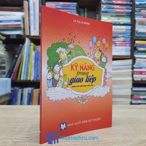 Kỹ Năng Trong Giao Tiếp - Dành Cho Học Sinh Tiểu Học (Sách cũ)