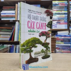 Kỹ Thuật Trồng Cây Cảnh Nhiều Lá (Sách cũ)