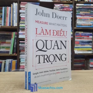 Làm Điều Quan Trọng - John Doerr (Sách cũ)