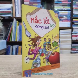 Mắc Lỗi Ư? Đừng Sợ! (Sách cũ)