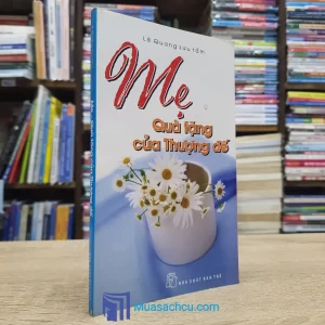 Mẹ - Quà Tặng Của Thượng Đế (Sách cũ)