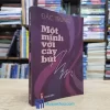 Một Mình Với Cây Bút - Đắc Trung - Có chữ ký tác giả (Sách cũ)