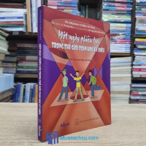 Một Ngày Phiêu Lưu Trong Thế Giới Toán Học Kì Diệu (Sách cũ)