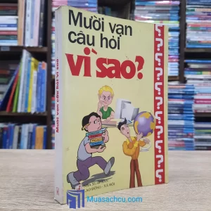 Mười Vạn Câu Hỏi Vì Sao (Sách cũ)