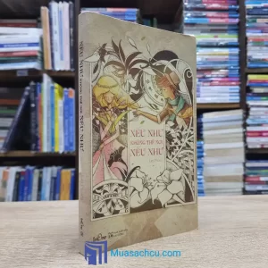 Nếu Như Không Thể Nói Nếu Như - TB 2016 (Sách cũ)