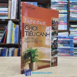 Nghệ Thuật Chơi Tiểu Cảnh (Sách cũ)