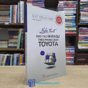 Nghệ Thuật Đào Tạo Nhân Sự Theo Phong Cách Toyota (Sách cũ)