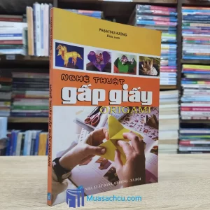 Nghệ Thuật Gấp Giấy Origami (Sách cũ)