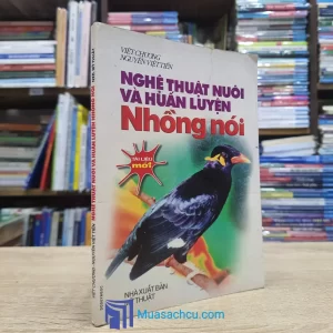 Nghệ Thuật Nuôi Và Huấn Luyện Nhồng Nói (Sách cũ)