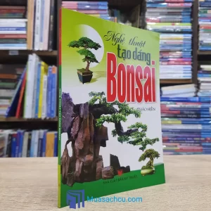 Nghệ Thuật Tạo Dáng Bonsai (Sách cũ)