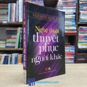 Nghệ Thuật Thuyết Phục Người Khác (Sách cũ)