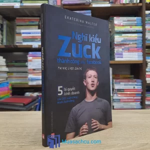 Nghĩ Kiểu Zuck Thành Công Như Facebook (Sách cũ)