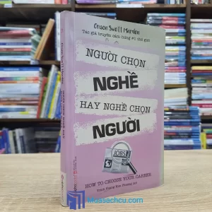 Người Chọn Nghề Hay Nghề Chọn Người (Sách Cũ)