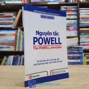 Nguyên Tắc Powell - 24 Bài Học Rút Ra Từ Cuộc Đời Nhà Lãnh Đạo Kiệt Xuất Colin Powell (Sách cũ)