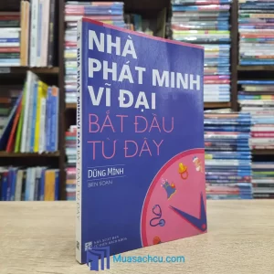 Nhà Phát Minh Vĩ Đại Bắt Đầu Từ Đây (Sách cũ)