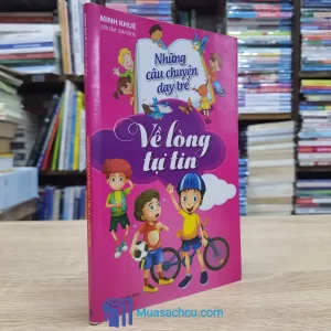 Những Câu Chuyện Dạy Trẻ Về Lòng Tự Tin (Sách cũ)