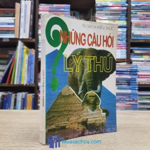 Những Câu Hỏi Lý Thú - Tủ Sách Kiến Thức (Sách cũ)