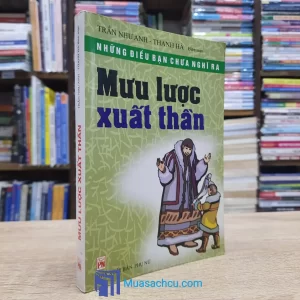 Những Điều Bạn Chưa Nghĩ Ra - Mưu Lược Xuất Thần (Sách cũ)