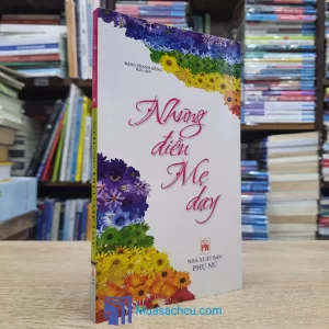 Những Điều Mẹ Dạy - Vai Trò Người Mẹ Trong Giáo Dục Con Cái (Sách cũ)