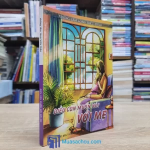 Những Tấm Lòng Hiếu Thảo - Điều Con Muốn Nói Với Mẹ (Sách cũ)