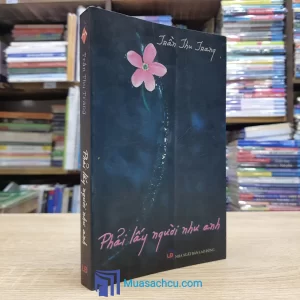 Phải Lấy Người Như Anh - TB 2009 (Sách cũ)
