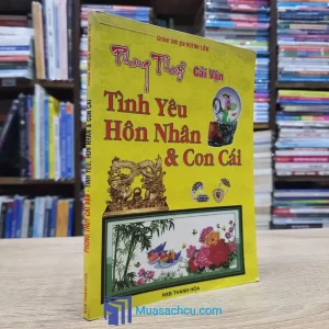 Phong Thủy Cải Vận - Tình Yêu, Hôn Nhân & Con Cái (Sách cũ)