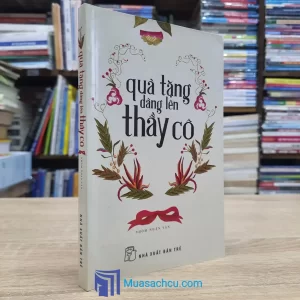 Quà Tặng Dâng Lên Thầy Cô (Sách cũ)