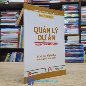 Quản Lý Dự Án - 24 Bài Học Để Giúp Bạn Thành Công Mọi Dự Án (Sách cũ)