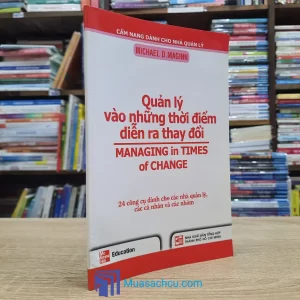 Quản Lý Vào Những Thời Điểm Diễn Ra Thay Đổi (Sách cũ)