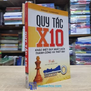 Quy Tắc X10 - Khác Biệt Duy Nhất Giữa Thành Công Và Thất Bại (Sách cũ)