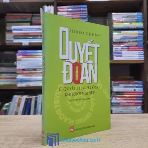 Quyết Đoán - Bí Quyết Thành Công Khi Khởi Nghiệp (Sách cũ)