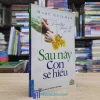 Sau Này Con Sẽ Hiểu (Sách cũ)