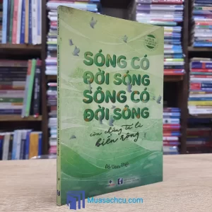 Sóng Có Đời Sóng, Sông Có Đời Sông, Còn Chúng Ta Là Biển Rộng (Sách cũ)