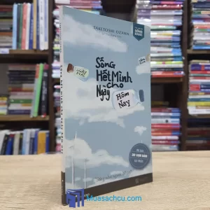 Sống Hết Mình Cho Ngày Hôm Nay (Sách cũ)