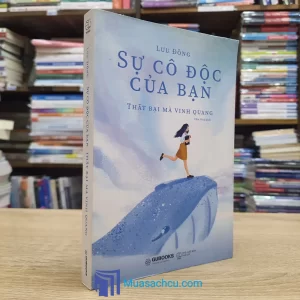 Sự Cô Độc Của Bạn - Thất Bại Mà Vinh Quang (Sách cũ)