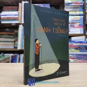 Tâm Lý Học Nói Gì Về Danh Tiếng?(Sách cũ)