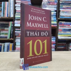 Thái Độ 101 - Những Điều Nhà Lãnh Đạo Cần Biết (Sách cũ)